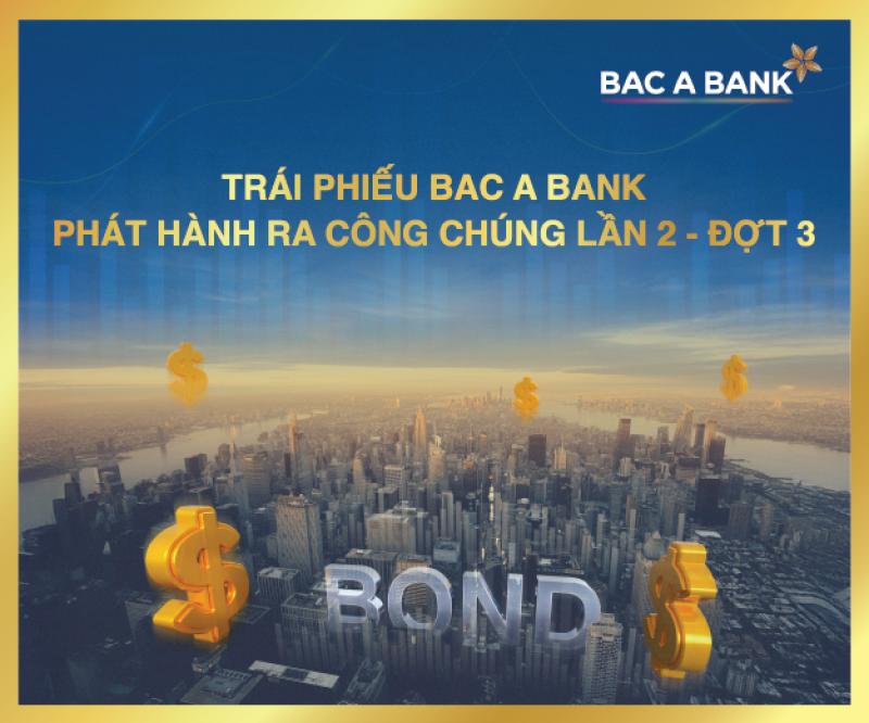 Sinh lời hiệu quả, chủ động dòng tiền với trái phiếu BAC A BANK - Ảnh 1. Sinh lời hiệu quả, chủ động dòng tiền với trái phiếu BAC A BANK - Ảnh 1.